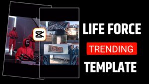 Life Force Capcut Template New Trend 2025